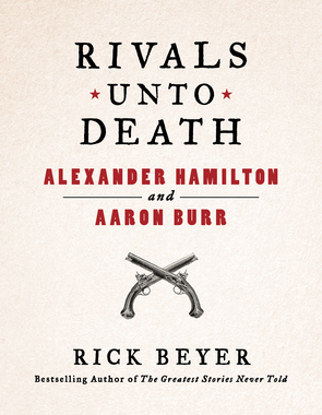Rivals Unto Death Hamilton and Burr 